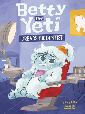 cover image of Betty the Yeti Dreads the Dentist